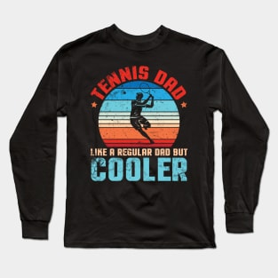 Tennis Dad Like A Regular Dad But Cooler Father Papa Player Long Sleeve T-Shirt